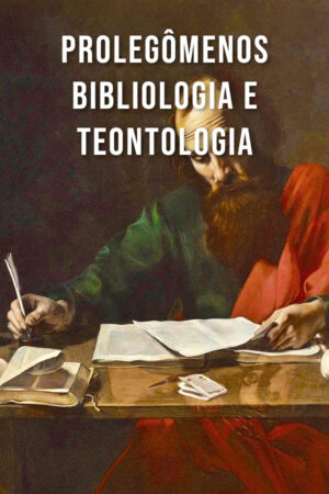 Prolegômenos, Bibliologia e Teontologia: Avaliação do Conhecimento