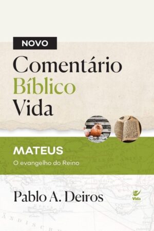 Novo Comentário Bíblico Vida: Mateus, O Evangelho do Reino